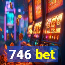 746 bet